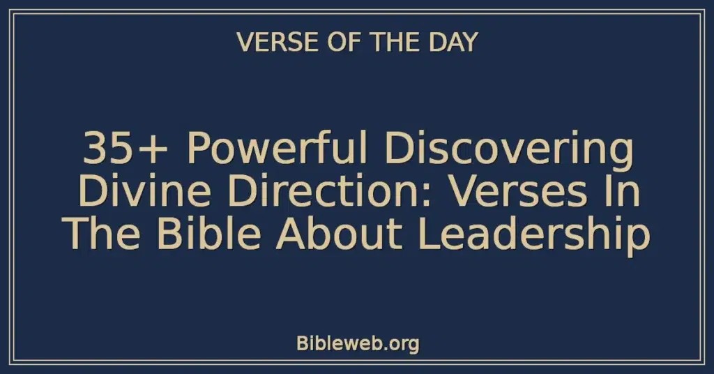 35+ Powerful Discovering Divine Direction: Verses In The Bible About Leadership