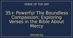 35+ Powerful The Boundless Compassion: Exploring Verses in the Bible About Mercy