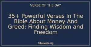 35+ Powerful Verses In The Bible About Money And Greed: Finding Wisdom and Freedom