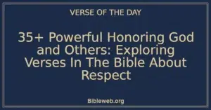 35+ Powerful Honoring God and Others: Exploring Verses In The Bible About Respect