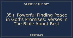 35+ Powerful Finding Peace in God's Promises: Verses In The Bible About Rest