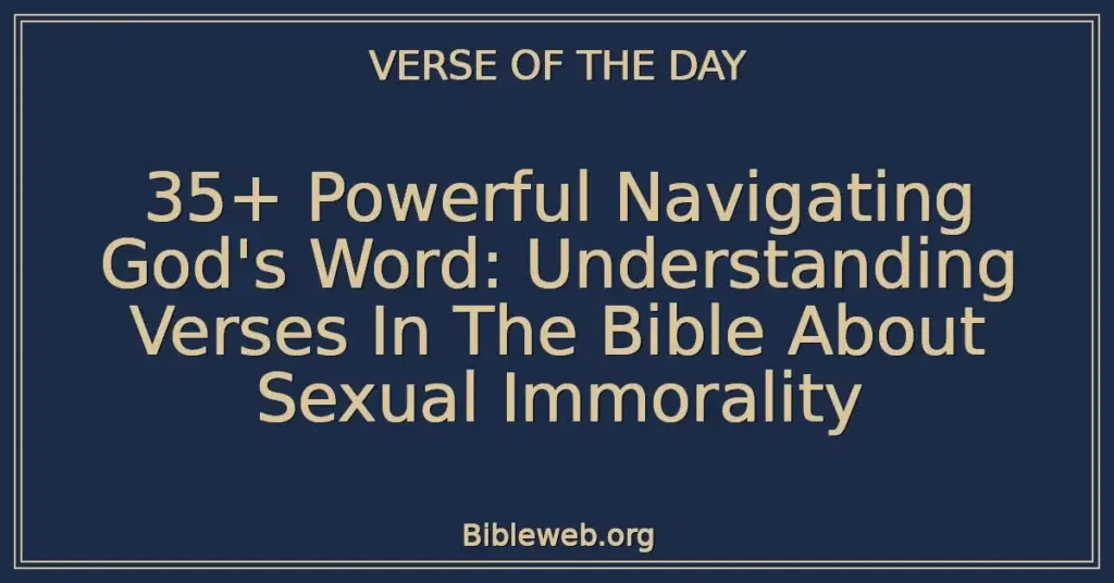 35+ Powerful Navigating God's Word: Understanding Verses In The Bible About Sexual Immorality