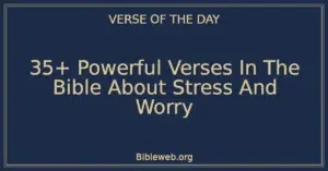 35+ Powerful Verses In The Bible About Stress And Worry