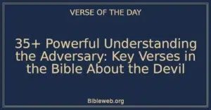 35+ Powerful Understanding the Adversary: Key Verses in the Bible About the Devil