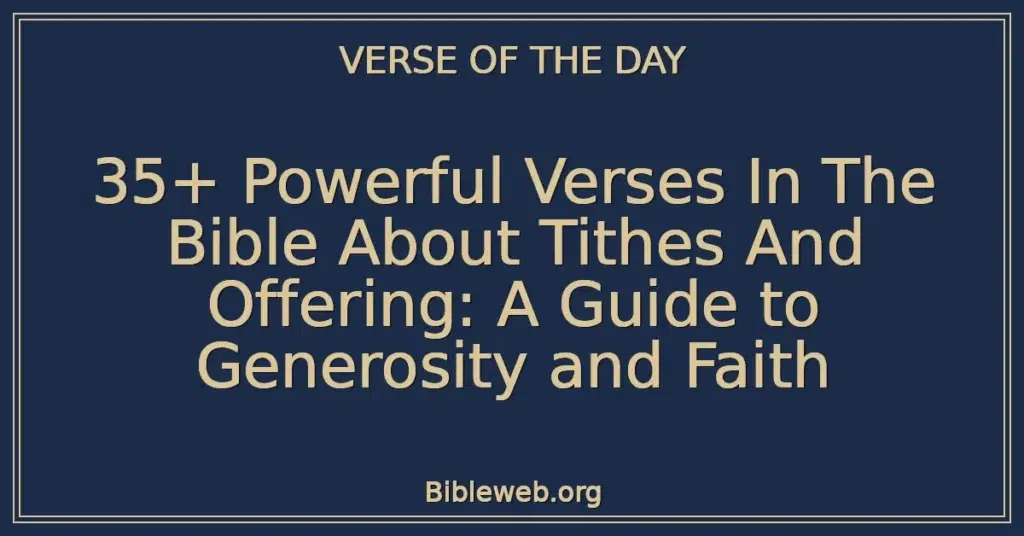 35+ Powerful Verses In The Bible About Tithes And Offering: A Guide to Generosity and Faith