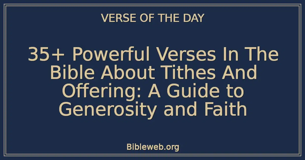 35+ Powerful Verses In The Bible About Tithes And Offering: A Guide to Generosity and Faith