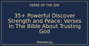 35+ Powerful Discover Strength and Peace: Verses In The Bible About Trusting God