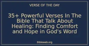 35+ Powerful Verses In The Bible That Talk About Healing: Finding Comfort and Hope in God's Word