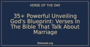 35+ Powerful Unveiling God's Blueprint: Verses In The Bible That Talk About Marriage