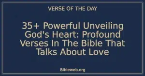 35+ Powerful Unveiling God's Heart: Profound Verses In The Bible That Talks About Love