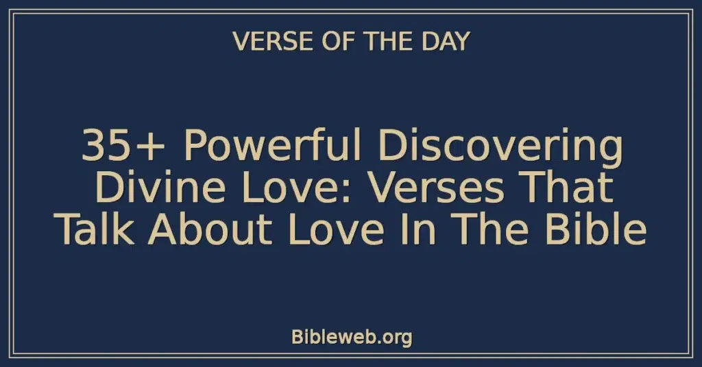 35+ Powerful Discovering Divine Love: Verses That Talk About Love In The Bible