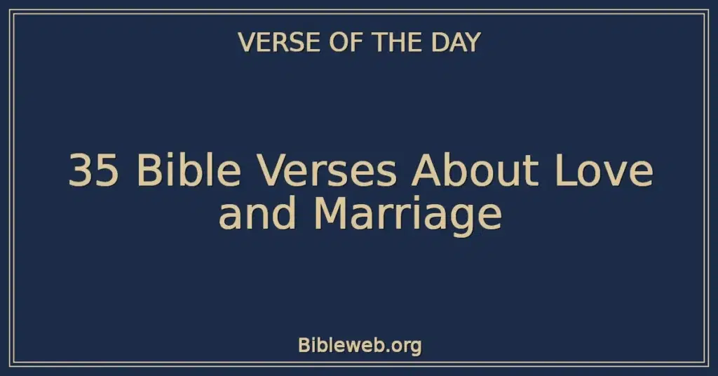 35 Bible Verses About Love and Marriage