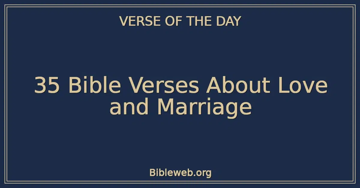 35 Bible Verses About Love and Marriage