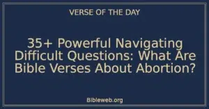 35+ Powerful Navigating Difficult Questions: What Are Bible Verses About Abortion?