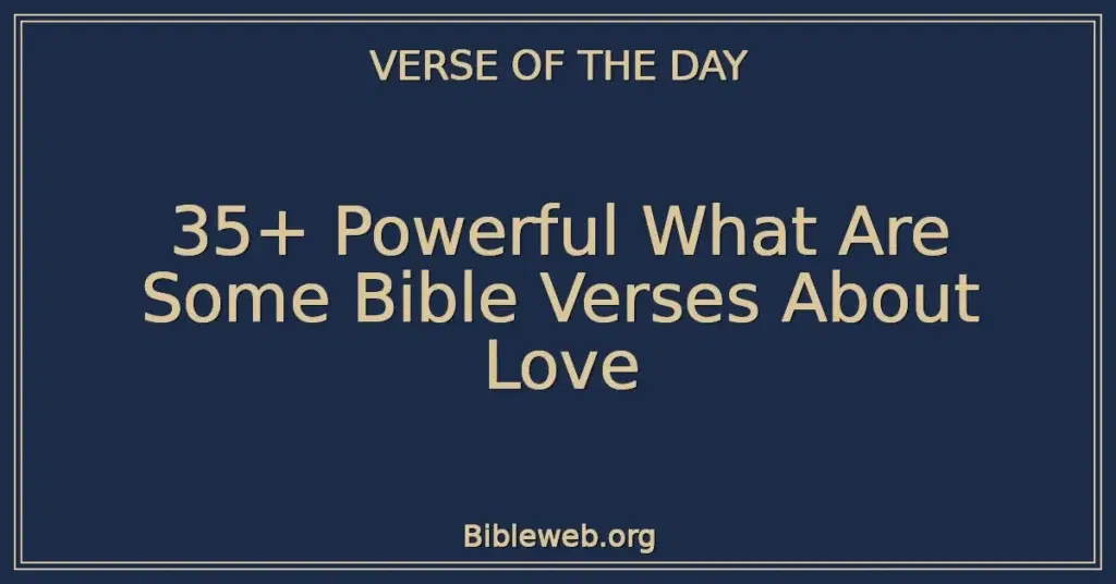 35+ Powerful What Are Some Bible Verses About Love