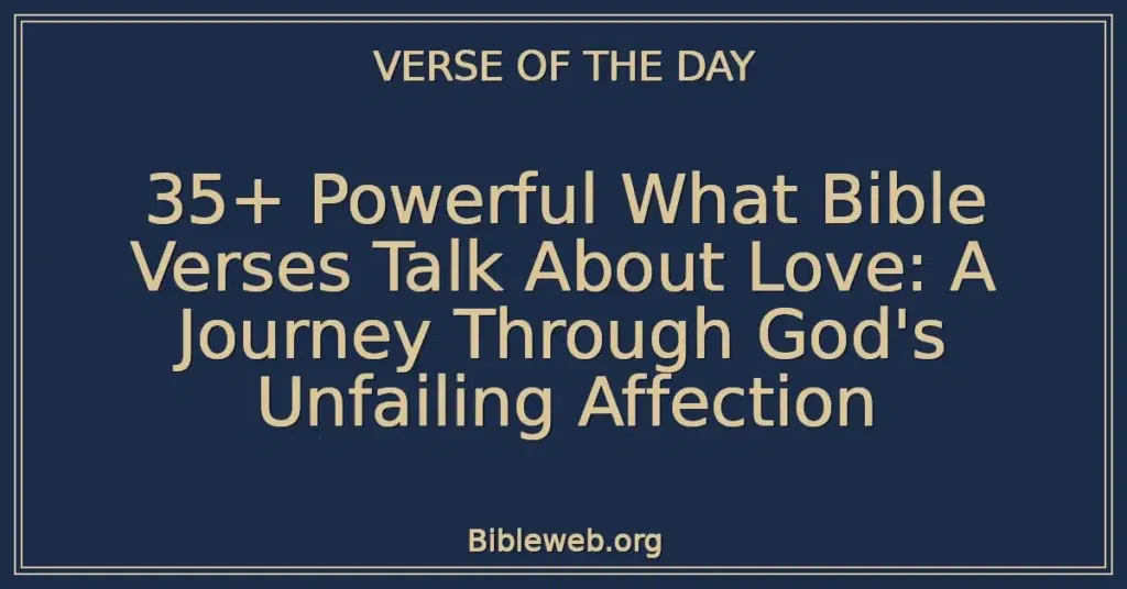 35+ Powerful What Bible Verses Talk About Love: A Journey Through God's Unfailing Affection