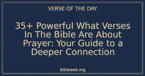35+ Powerful What Verses In The Bible Are About Prayer: Your Guide to a Deeper Connection