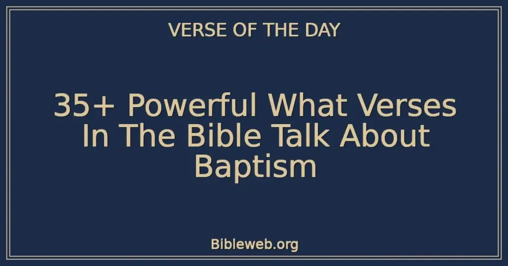 35+ Powerful What Verses In The Bible Talk About Baptism
