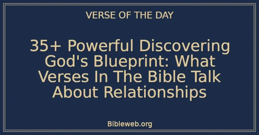 35+ Powerful Discovering God's Blueprint: What Verses In The Bible Talk About Relationships