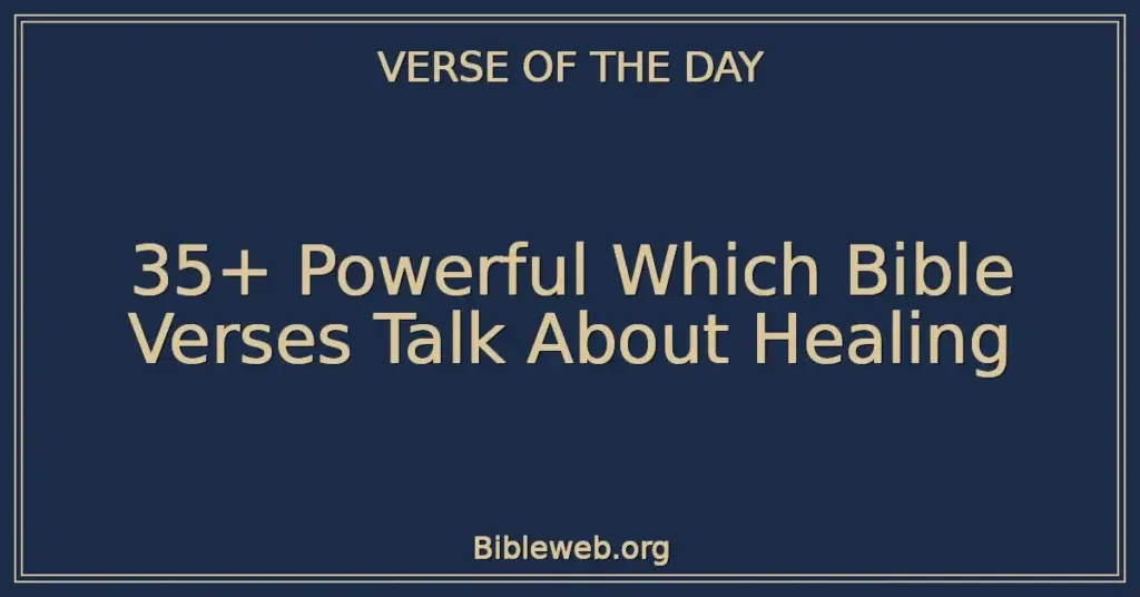 35+ Powerful Which Bible Verses Talk About Healing