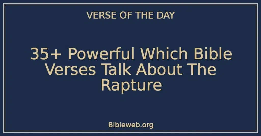 35+ Powerful Which Bible Verses Talk About The Rapture