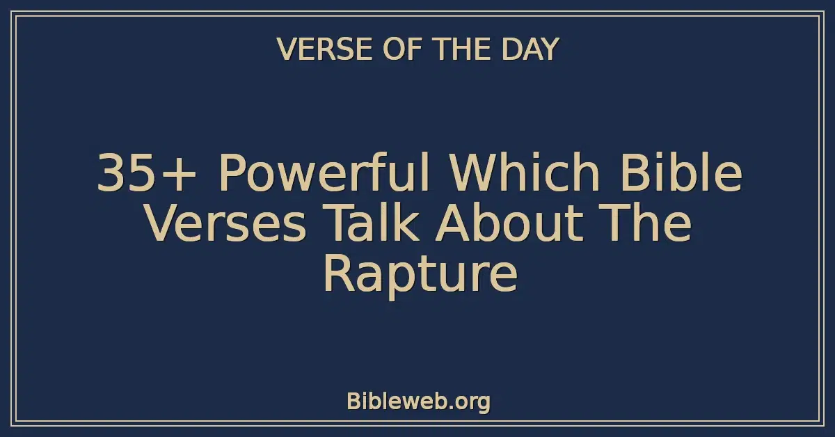 35+ Powerful Which Bible Verses Talk About The Rapture