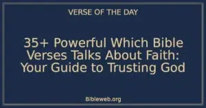 35+ Powerful Which Bible Verses Talks About Faith: Your Guide to Trusting God