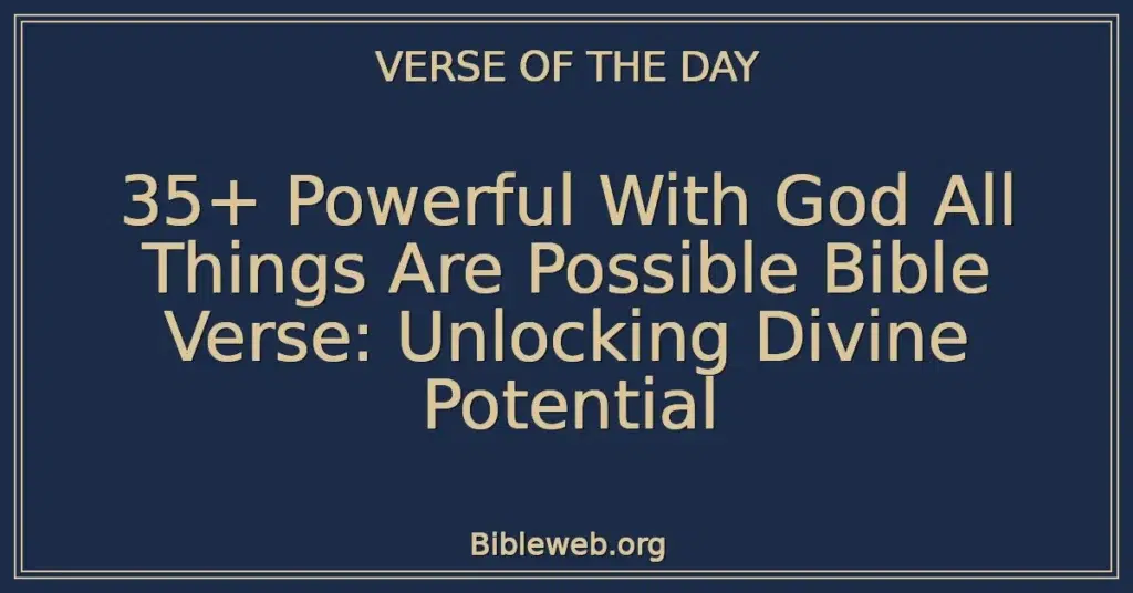35+ Powerful With God All Things Are Possible Bible Verse: Unlocking Divine Potential