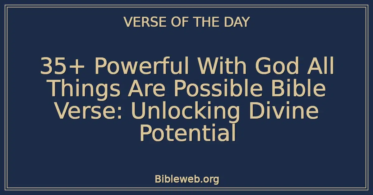 35+ Powerful With God All Things Are Possible Bible Verse: Unlocking Divine Potential