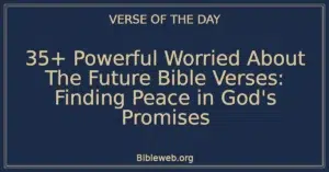 35+ Powerful Worried About The Future Bible Verses: Finding Peace in God's Promises