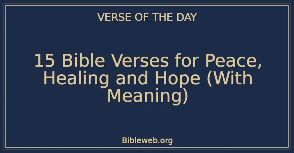 15 Bible Verses for Peace, Healing and Hope (With Meaning)