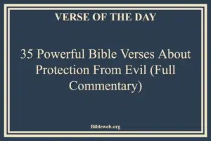 35 Powerful Bible Verses About Protection From Evil (Full Commentary)