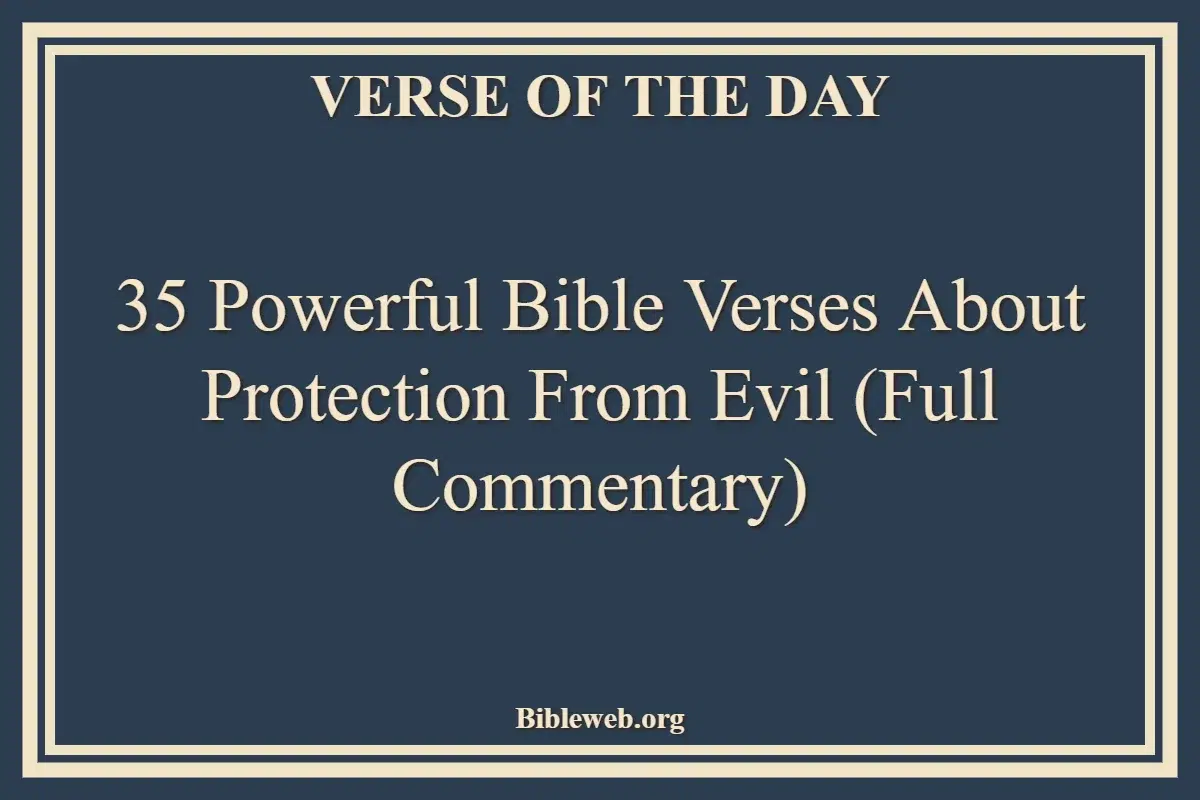 35 Powerful Bible Verses About Protection From Evil (Full Commentary)