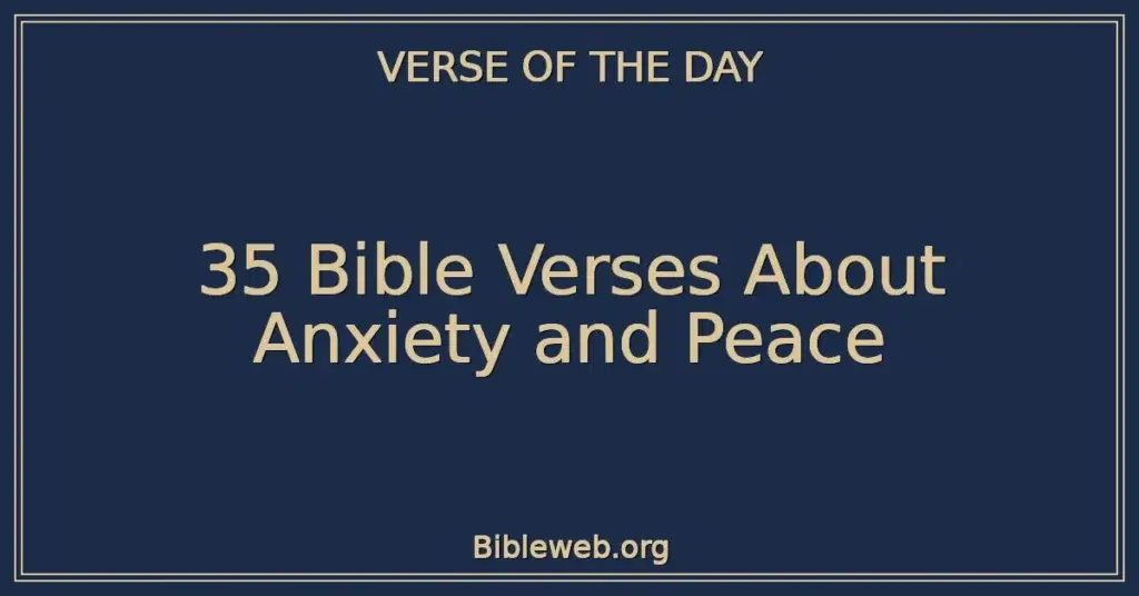 35 Bible Verses About Anxiety and Peace
