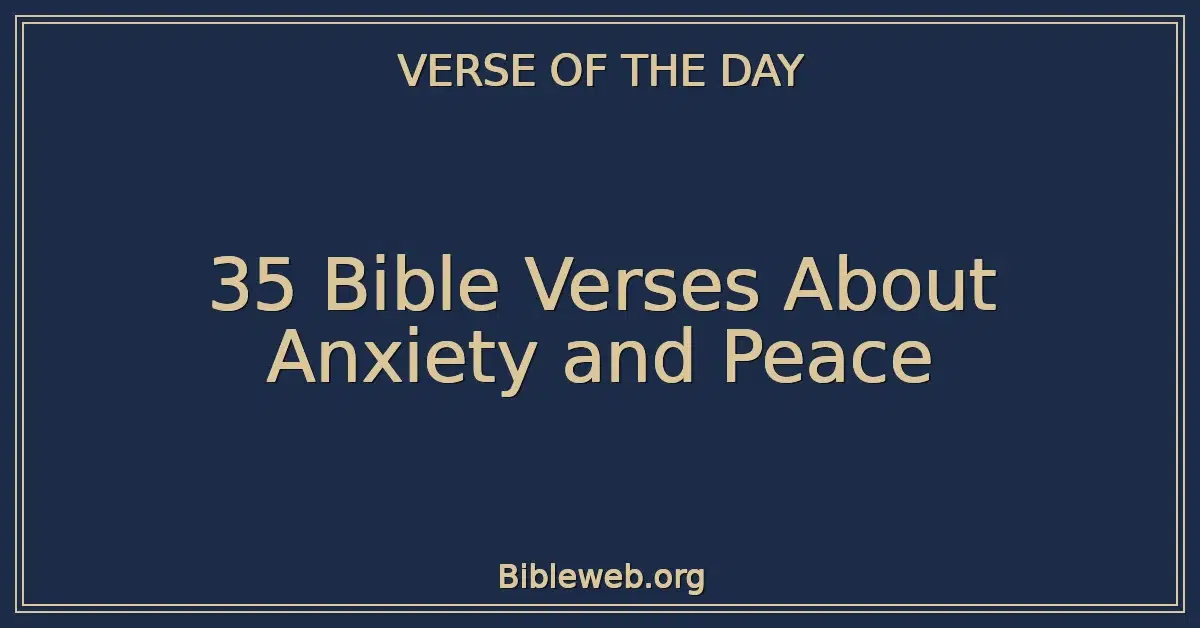 35 Bible Verses About Anxiety and Peace