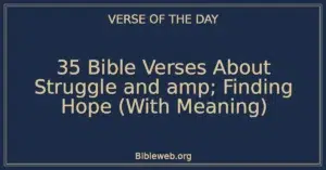 35 Bible Verses About Struggle and amp; Finding Hope (With Meaning)