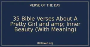 35 Bible Verses About A Pretty Girl and amp; Inner Beauty (With Meaning)