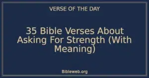 35 Bible Verses About Asking For Strength (With Meaning)