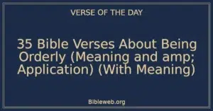 35 Bible Verses About Being Orderly (Meaning and amp; Application) (With Meaning)