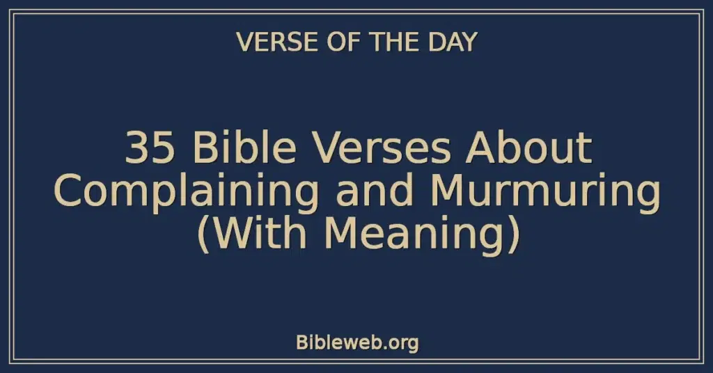 35 Bible Verses About Complaining and Murmuring (With Meaning)