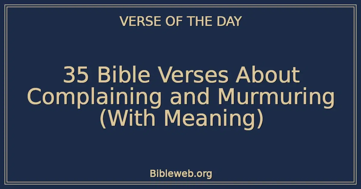35 Bible Verses About Complaining and Murmuring (With Meaning)