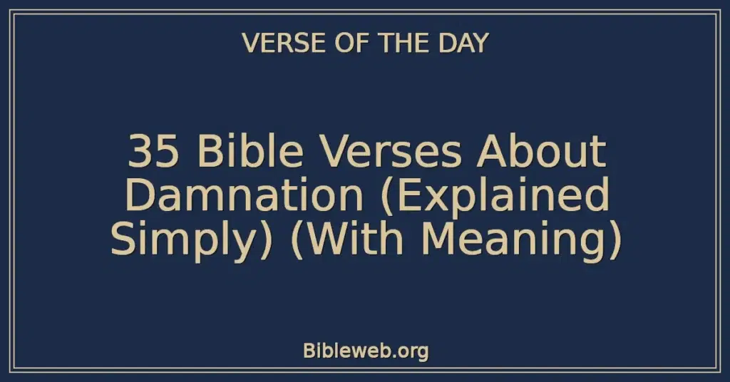 35 Bible Verses About Damnation (Explained Simply) (With Meaning)