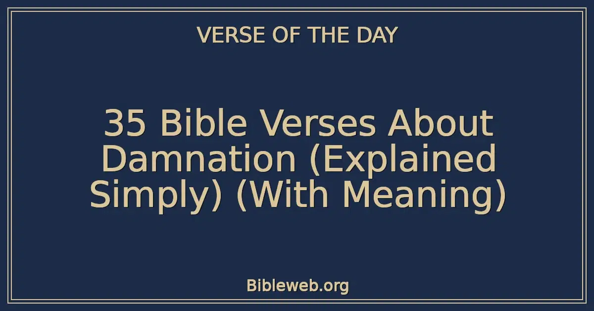 35 Bible Verses About Damnation (Explained Simply) (With Meaning)