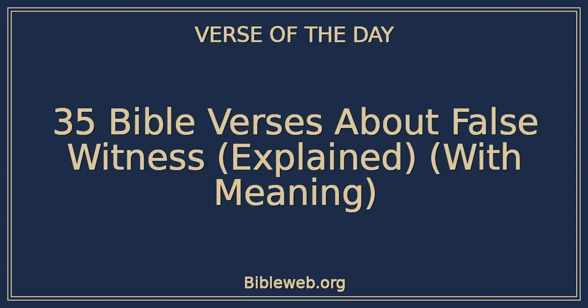 35 Bible Verses About False Witness (Explained) (With Meaning)
