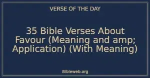 35 Bible Verses About Favour (Meaning and Application) (With Meaning)