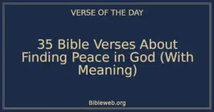 35 Bible Verses About Finding Peace in God (With Meaning)