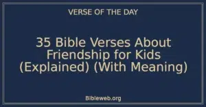 35 Bible Verses About Friendship for Kids (Explained) (With Meaning)