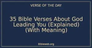 35 Bible Verses About God Leading You (Explained) (With Meaning)