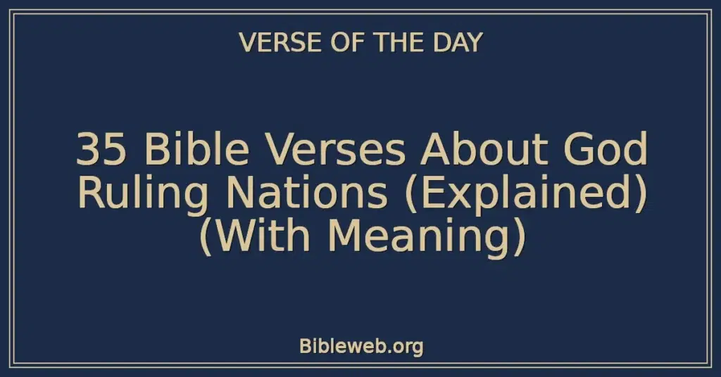 35 Bible Verses About God Ruling Nations (Explained) (With Meaning)