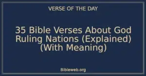 35 Bible Verses About God Ruling Nations (Explained) (With Meaning)